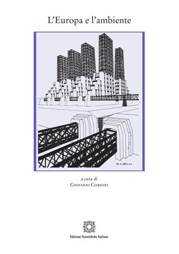 L' Europa e l'ambiente  - Libro Edizioni Scientifiche Italiane 2021, Institut internat. d'études européennes | Libraccio.it