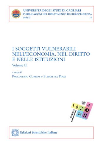 I soggetti vulnerabili nell'economia, nel diritto e nelle istituzioni. Vol. 2  - Libro Edizioni Scientifiche Italiane 2021, Univ. Cagliari. Dipart. di giurisprudenza | Libraccio.it