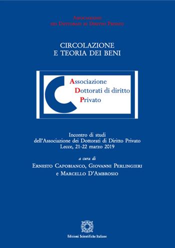 Circolazione e teoria dei beni  - Libro Edizioni Scientifiche Italiane 2021, Associazione dei dottorati di diritto privato | Libraccio.it