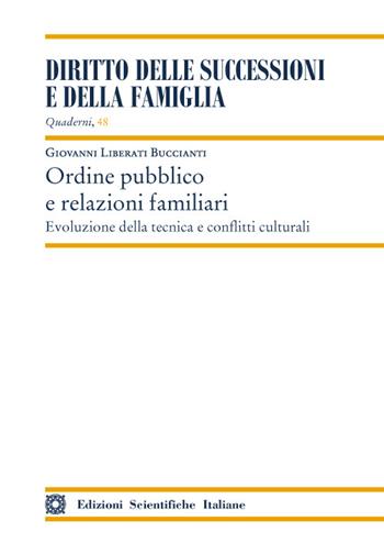 Ordine pubblico e relazioni familiari. Evoluzione della tecnica e conflitti culturali - Giovanni Liberati Buccianti - Libro Edizioni Scientifiche Italiane 2021, Quaderni «Diritto delle successioni e della famiglia» | Libraccio.it