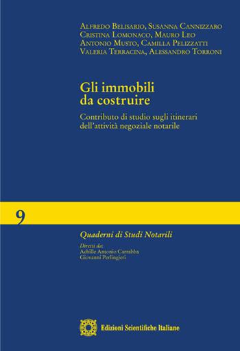 Gli immobili da costruire. Contributo di studio sugli itinerari dell'attività negoziale notarile  - Libro Edizioni Scientifiche Italiane 2022, Quaderni di studi notarili | Libraccio.it