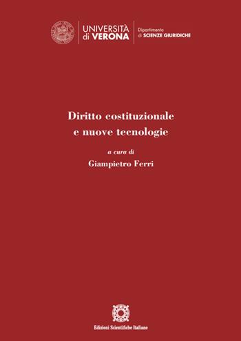 Diritto costituzionale e nuove tecnologie - Giampietro Ferri - Libro Edizioni Scientifiche Italiane 2022, Univ. Verona-Dip. di scienze giuridiche | Libraccio.it