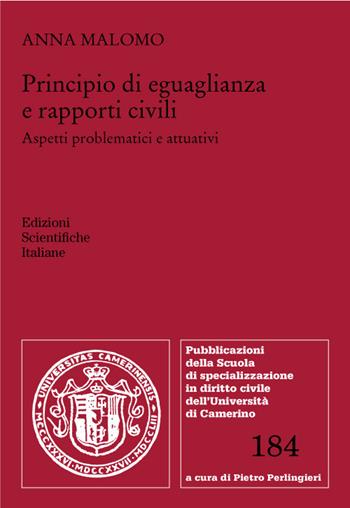 Principio di eguaglianza e rapporti civili. Aspetti problematici e attuativi - Anna Malomo - Libro Edizioni Scientifiche Italiane 2022, Univ. Camerino | Libraccio.it