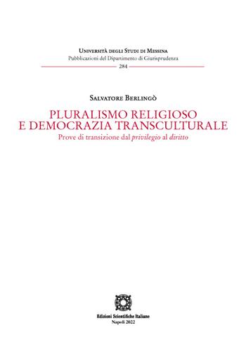 Pluralismo religioso e democrazia transculturale - Salvatore Berlingò - Libro Edizioni Scientifiche Italiane 2022, Univ. Messina-Pubblicazioni del Dipartimento di Giurisprudenza | Libraccio.it