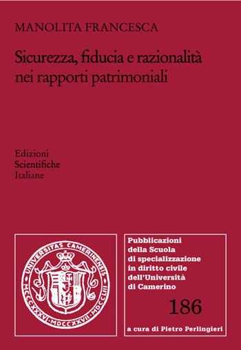 Sicurezza, fiducia e razionalità nei rapporti patrimoniali - Francesca Manolita - Libro Edizioni Scientifiche Italiane 2022, Scuola spec. dir.civ.Un. Camerino Pubbl. | Libraccio.it
