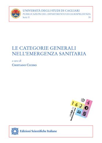 Le categorie generali nell'emergenza sanitaria  - Libro Edizioni Scientifiche Italiane 2022, Univ. Cagliari. Dipart. di giurisprudenza | Libraccio.it