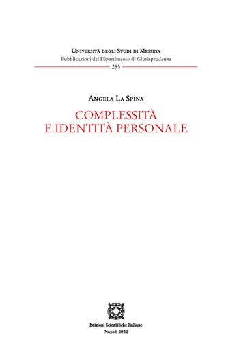Complessità e identità personale - Angela La Spina - Libro Edizioni Scientifiche Italiane 2022, Univ. Messina-Pubblicazioni del Dipartimento di Giurisprudenza | Libraccio.it