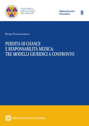 Perdita di chance e responsabilità medica: tre modelli giuridici a confronto - Fiore Fontanarosa - Libro Edizioni Scientifiche Italiane 2022, Univ. Molise-Dipartimento giuridico | Libraccio.it