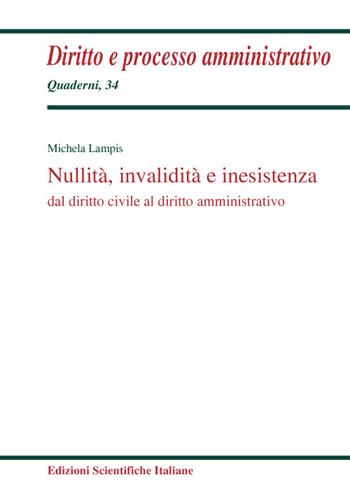 Nullità, invalidità e inesistenza dal diritto civile al diritto amministrativo - Michela Lampis - Libro Edizioni Scientifiche Italiane 2022, Quaderni di diritto e processo amministr. | Libraccio.it