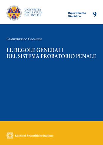 Le regole generali del sistema probatorio penale - Gianfederico Cecanese - Libro Edizioni Scientifiche Italiane 2022, Univ. Molise-Dipartimento giuridico | Libraccio.it