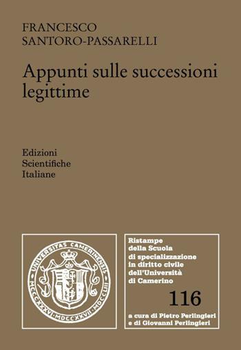 Appunti sulle successioni legittime - Francesco Santoro-Passarelli - Libro Edizioni Scientifiche Italiane 2023, Univ. Camerino. Ristampe | Libraccio.it