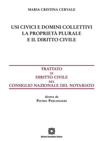 Usi civici e domini collettivi. La proprietà plurale e il diritto civile - Maria Cristina Cervale - Libro Edizioni Scientifiche Italiane 2022, Trattato dir. civ. Cons. naz. notariato | Libraccio.it