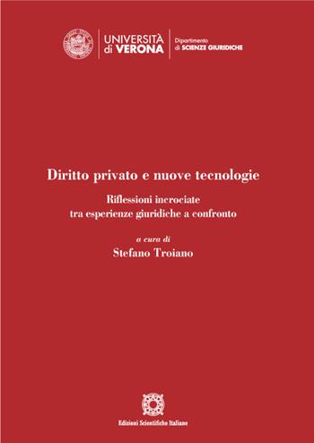 Diritto privato e nuove tecnologie. Ricerche incrociate tra esperienze giuridiche e confronto  - Libro Edizioni Scientifiche Italiane 2022, Univ. Verona-Dip. di scienze giuridiche | Libraccio.it