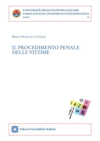 Il procedimento penale delle vittime - Maria Francesca Cortesi - Libro Edizioni Scientifiche Italiane 2022, Univ. Cagliari. Dipart. di giurisprudenza | Libraccio.it