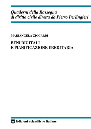 Beni digitali e pianificazione ereditaria - Mariangela Ziccardi - Libro Edizioni Scientifiche Italiane 2022, Quaderni della Rassegna di diritto civile | Libraccio.it