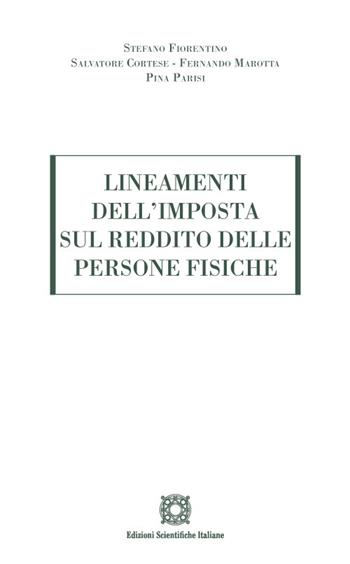 Lineamenti dell'imposta sul reddito delle persone fisiche - Stefano Fiorentino, Salvatore Cortese, Fernando Marotta - Libro Edizioni Scientifiche Italiane 2022 | Libraccio.it