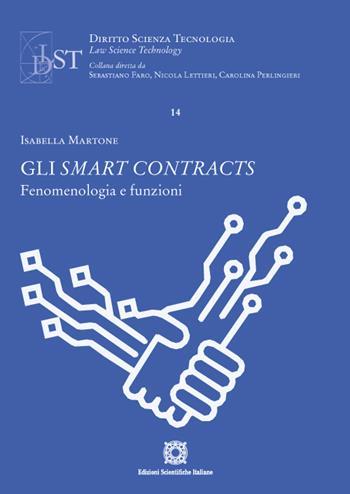 Gli smart contracts. Fenomenologia e funzioni - Isabella Martone - Libro Edizioni Scientifiche Italiane 2022, Diritto scienza tecnologia law science | Libraccio.it