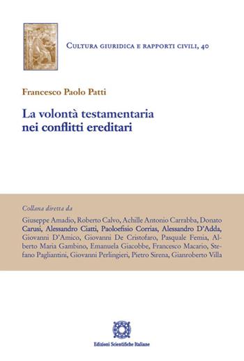 La volontà testamentaria nei conflitti ereditari - Francesco Paolo Patti - Libro Edizioni Scientifiche Italiane 2022, Cultura giuridica e rapporti civili | Libraccio.it