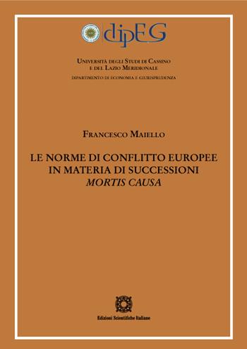 Le norme di conflitto europee in materia di successioni «mortis causa» - Francesco Maiello - Libro Edizioni Scientifiche Italiane 2022 | Libraccio.it