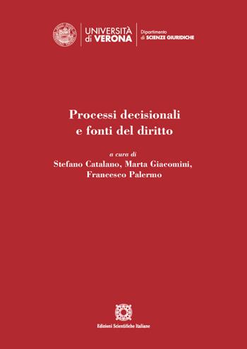 Processi decisionali e fonti del diritto  - Libro Edizioni Scientifiche Italiane 2022, Univ. Verona-Dip. di scienze giuridiche | Libraccio.it