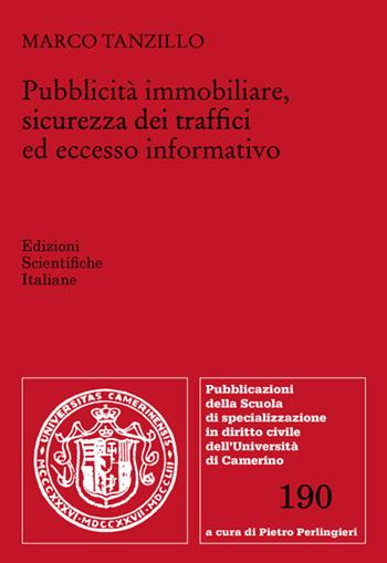 Pubblicità immobiliare, sicurezza dei traffici ed eccesso informativo - Marco Tanzillo - Libro Edizioni Scientifiche Italiane 2022, Scuola spec. dir.civ.Un. Camerino Pubbl. | Libraccio.it