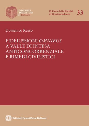 Fideiussioni omnibus a valle di illecito anticoncorrenziale e rimedi civilistici - Domenico Russo - Libro Edizioni Scientifiche Italiane 2022, Univ. Teramo-Facoltà di giurisprudenza | Libraccio.it