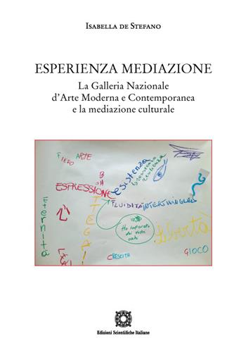 Esperienza mediazione. La galleria Nazionale d'Arte Moderna e Contemporanea e la mediazione culturale - Isabella De Stefano - Libro Edizioni Scientifiche Italiane 2022 | Libraccio.it