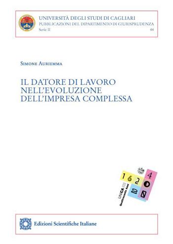 Il datore di lavoro nell'evoluzione dell'impresa complessa - Simone Auriemma - Libro Edizioni Scientifiche Italiane 2022, Univ. Cagliari. Dipart. di giurisprudenza | Libraccio.it