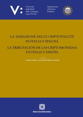 La tassazione delle criptovalute in Italia e Spagna-La tributación de las criptomonedas en Italia y España  - Libro Edizioni Scientifiche Italiane 2022, Univ. Campania Luigi Vanvitelli. Dipartimento di economia | Libraccio.it