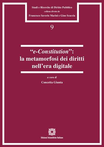 «e-Constitution»: la metamorfosi dei diritti nell'era digitale  - Libro Edizioni Scientifiche Italiane 2022, Studi e ricerche di diritto pubblico | Libraccio.it