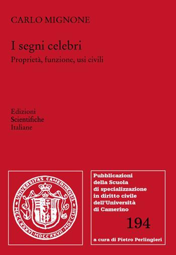 I segni celebri. Proprietà, funzioni, usi civili - Carlo Mignone - Libro Edizioni Scientifiche Italiane 2022, Univ. Camerino-Scuola di specializzazione in diritto civile | Libraccio.it