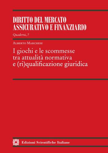 I giochi e le scommesse tra attualità normativa e (ri)qualificazione giuridica - Alberto Marchese - Libro Edizioni Scientifiche Italiane 2023 | Libraccio.it