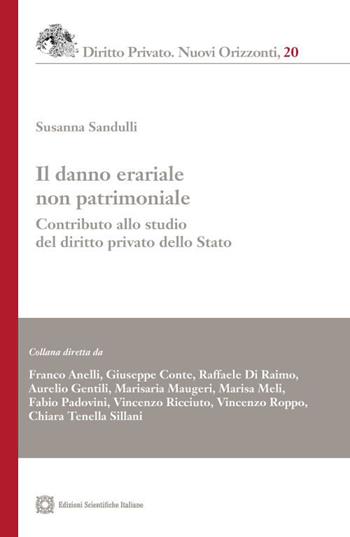 Il danno erariale non patrimoniale. Contributo alla studio del diritto privato dello Stato - Susanna Sandulli - Libro Edizioni Scientifiche Italiane 2023, Diritto privato. Nuovi orizzonti | Libraccio.it