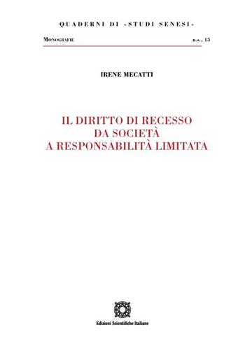 Il diritto di recesso da società a responsabilità limitata  - Libro Edizioni Scientifiche Italiane 2023, Quaderni di «Studi Senesi» | Libraccio.it