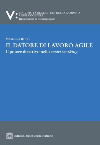 Il datore di lavoro agile. Il potere direttivo nello smart working - Marianna Russo - Libro Edizioni Scientifiche Italiane 2023 | Libraccio.it