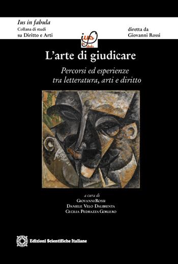 L'arte di giudicare. Percorsi ed esperienze tra letteratura, arti e diritto  - Libro Edizioni Scientifiche Italiane 2022, Ius in fabula | Libraccio.it