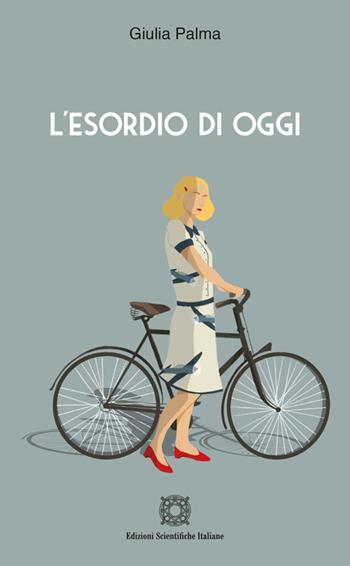 L'esordio di oggi - Giulia Palma - Libro Edizioni Scientifiche Italiane 2023 | Libraccio.it