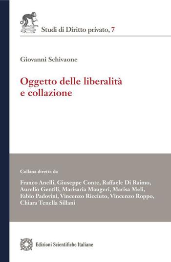 Oggetto delle liberalità e collazione - Giovanni Schiavone - Libro Edizioni Scientifiche Italiane 2023, Studi di diritto privato | Libraccio.it