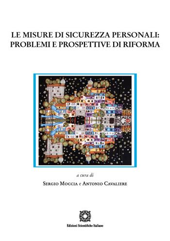 Le misure di sicurezza personali: problemi e prospettive di riforma  - Libro Edizioni Scientifiche Italiane 2023, Studi di scienze penalistiche integrate | Libraccio.it