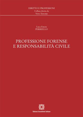 Professione forense e responsabilità civile - Luca Ettore Perriello - Libro Edizioni Scientifiche Italiane 2023, Diritto e professioni | Libraccio.it