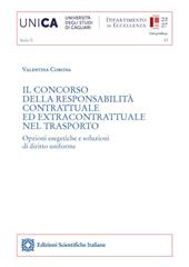 Il concorso della responsabilità contrattuale ed extracontrattuale nel trasporto. Opzioni esegetiche e soluzioni di diritto uniforme