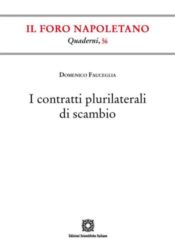I contratti plurilaterali di scambio - Domenico Fauceglia - Libro Edizioni Scientifiche Italiane 2023, Quaderni de «Il Foro napoletano» | Libraccio.it