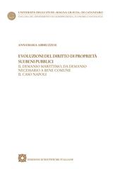 Evoluzioni del diritto di proprietà sui beni pubblici. Il demanio marittimo, da demanio necessario a bene comune. Il caso Napoli