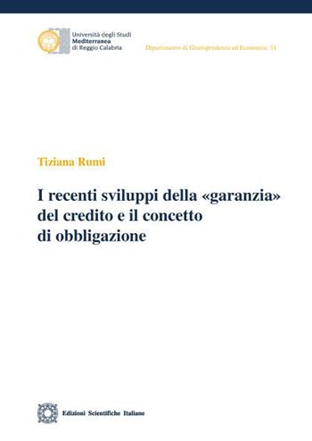 Recenti sviluppi della «garanzia» del credito e il concetto di obbligazione - Tiziana Rumi - Libro Edizioni Scientifiche Italiane 2023 | Libraccio.it