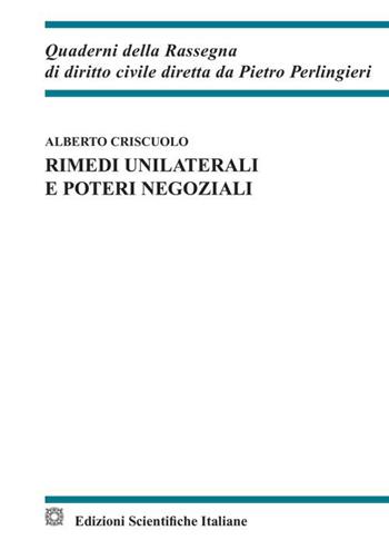 Rimedi unilaterali e poteri negoziali - Alberto Criscuolo - Libro Edizioni Scientifiche Italiane 2023, Quaderni della Rassegna di diritto civile | Libraccio.it