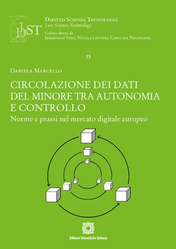 Circolazione dei dati del minore tra autonomia e controllo. Norme e prassi nel mercato digitale europeo - Daniela Marcello - Libro Edizioni Scientifiche Italiane 2023, Diritto scienza tecnologia law science | Libraccio.it