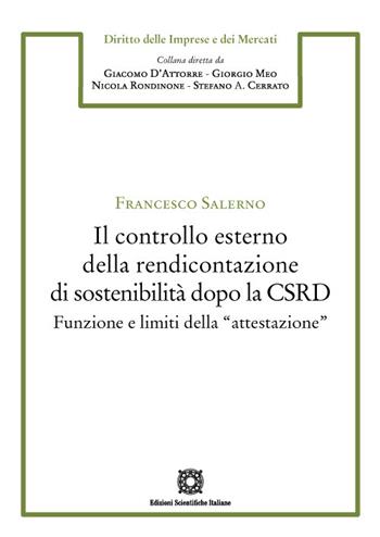Il controllo esterno della rendicontazione di sostenibilità dopo la CSRD. Funzione e limiti della «attestazione» - Francesco Salerno - Libro Edizioni Scientifiche Italiane 2023, Diritto dell'impresa e del mercato | Libraccio.it