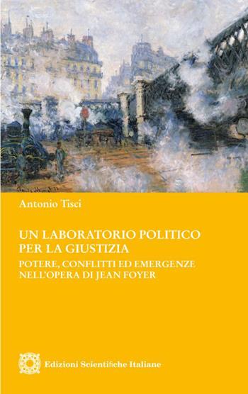 Un laboratorio politico per la giustizia. Potere, conflitti ed emergenze nell'opera di Jean Foyer - Antonio Tisci - Libro Edizioni Scientifiche Italiane 2023, Ius commune european | Libraccio.it