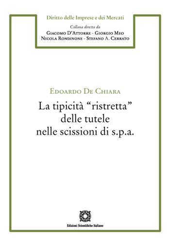 La tipicità «ristretta» delle tutele nelle scissioni di s.p.a. - Edoardo De Chiara - Libro Edizioni Scientifiche Italiane 2023, Diritto dell'impresa e del mercato | Libraccio.it