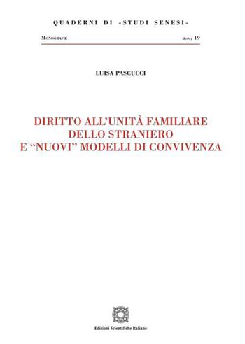 Diritto all'unità familiare dello straniero e «nuovi» modelli di convivenza - Luisa Pascucci - Libro Edizioni Scientifiche Italiane 2023, Quaderni di «Studi senesi» | Libraccio.it